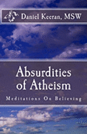 bokomslag Absurdities of Atheism: Meditations On Believing