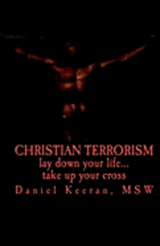 bokomslag Christian Terrorism: lay down your life.... take up your cross