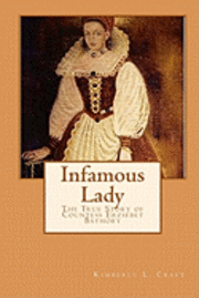 bokomslag Infamous Lady: The True Story of Countess Erzsébet Báthory