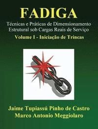 bokomslag Fadiga - Técnicas e Práticas de Dimensionamento Estrutural sob Cargas Reais de Serviço: Volume I - Iniciação de Trincas