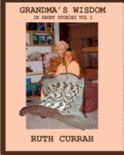 Grandma's Wisdom: In Short Stories Vol 1 1