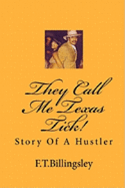 bokomslag They Call Me Texas Tick!: Story Of A Hustler