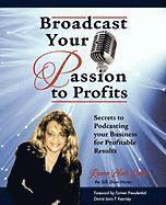 bokomslag Broadcast Your Passion To Profits!