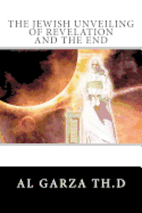 The Jewish Unveiling Of Revelation And The End 1