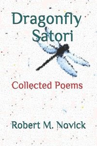 bokomslag Dragonfly Satori: Collected Poems 1988-2005