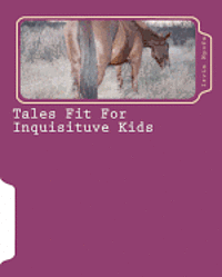 bokomslag Tales Fit For Inquisituve Kids