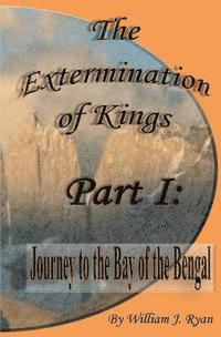 bokomslag The Extermination of Kings: Journey to the Bay of Bengal