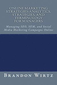 bokomslag Online Marketing Strategies: Analytics, Strategies, and Terminology for Managers: Managing SEO, SEM, and Social Media Marketing Campaigns Online