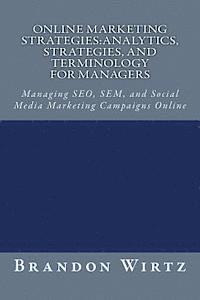 bokomslag Online Marketing Strategies: Analytics, Strategies, and Terminology for Managers: Managing SEO, SEM, and Social Media Marketing Campaigns Online