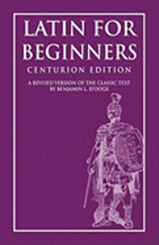 Latin for Beginners: Centurion Edition 1