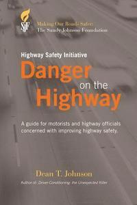 bokomslag Danger on the Highway: A guide for motorists and highway officials concerned with improving highway safety