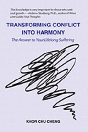 bokomslag Transforming Conflict Into Harmony: The Answer to Your Lifelong Suffering