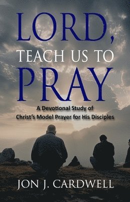 Lord, Teach Us to Pray 1