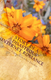 Story of a Disastrous Internet Romance: Novel about a Mail Order Bride 1