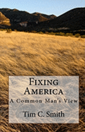 Fixing America: A Common Man's View 1