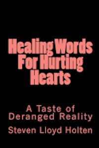 bokomslag Healing Words For Hurting Hearts: A Taste of Deranged Reality