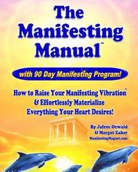 bokomslag The Manifesting Manual!: How To Raise Your Manifesting Vibration & Effortlessly Materialize EVERYTHING your heart desires!
