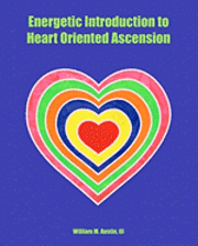 bokomslag Energetic Introduction to Heart Oriented Ascension