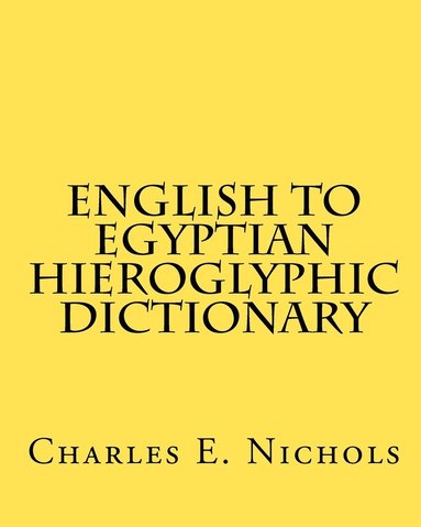 bokomslag English to Egyptian Hieroglyphic Dictionary