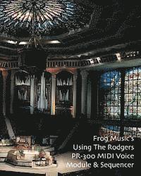 Noel Jones Aago, Lauren Gadd - Using The Rodgers PR-300 MIDI Voice Module & Sequencer: Covers the PR-300 & PR-300S Models, Häftad
