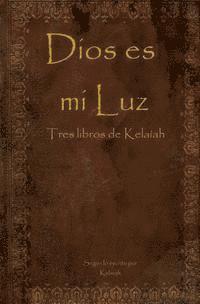 bokomslag Dios es mi Luz: Tres libros de Kelaíah