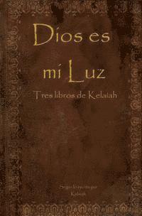 Dios es mi Luz: Tres libros de Kelaíah 1