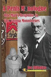 A Penis Manologue: One Man's Response to The Vagina Monologues 1