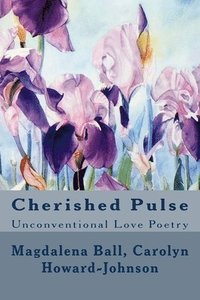 bokomslag Cherished Pulse: Unconventional Love Poetry