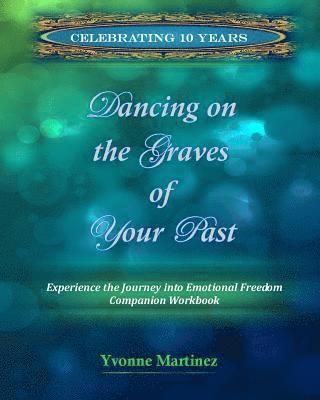 Yvonne Martinez - Dancing on the Graves of Your Past Workbook, Häftad