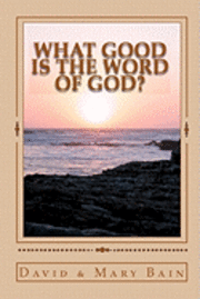 What Good is the Word of God? 1