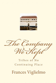 bokomslag The Company We Kept: Tribes of No Continuing Place