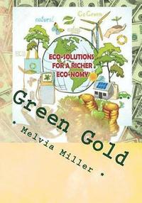bokomslag Green Gold: Eco-Solutions for a Richer Eco-nomy