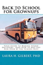 bokomslag Back to School for Grownups: Your Guide to Making Sound Decisions: (And How to Not Get Run Over by the School Bus)