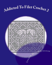 bokomslag Addicted to Filet Crochet 2: Includes Holidays