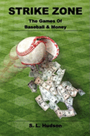 bokomslag Strike Zone: The Games of Baseball & Money