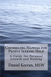 bokomslag Counseling Manual for People Seeking Help: A Guide for Personal Growth and Healing