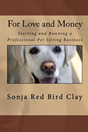 bokomslag For Love and Money: Starting and Running a Professional Pet Sitting Business