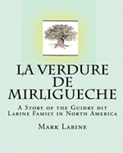 bokomslag La Verdure de Mirligueche: A Story of the Guidry dit Labine Family in North America