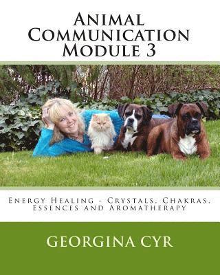 Animal Communication Module 3: Energy Healing - Crystals Chakras, Essences and Aromatherapy 1