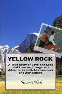 bokomslag Yellow Rock: A True Story of Love and Loss and Love and Laughter - Adventures with Airstreamers and Alzheimer's