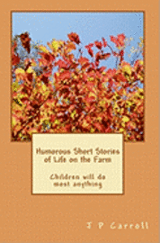 bokomslag Humorous Short Stories of Life on the Farm: Children will do most anything