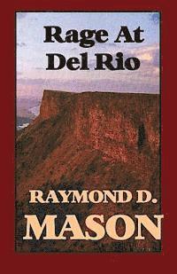 Mason, Raymond D. Mason - Rage at Del Rio, Häftad