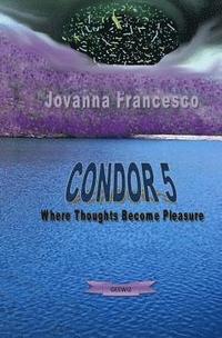 bokomslag Condor 5: Where Thoughts Becomes Pleasure