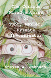 The Curious Misadventures of Tubby Wexler, Private Investigator 1