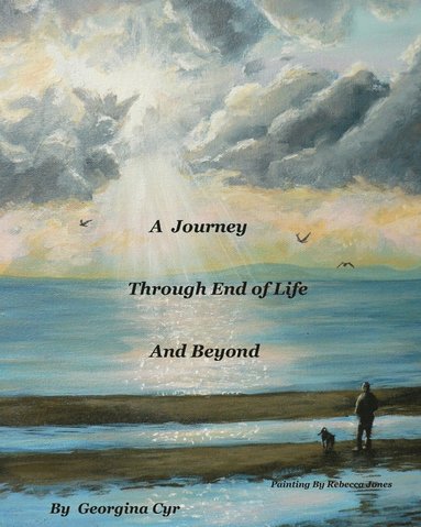 bokomslag A Journey Through End of Life and Beyond