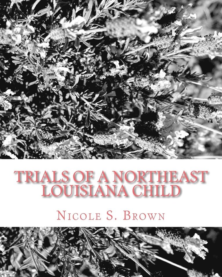 Nicole S Brown, Nicole S. Brown - Trials of A Northeast Louisiana Child, Häftad