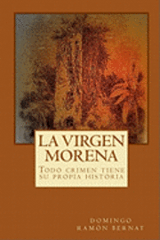 bokomslag La Virgen Morena: Todo crimen tiene su propia historia
