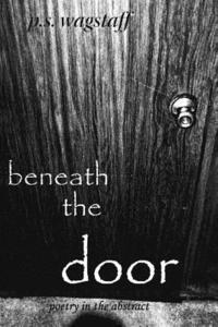 bokomslag beneath the door: poetry in the abstract