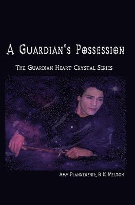 bokomslag A Guardian's Possession: The Guardian Heart Crystal Series