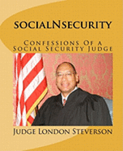 Judge London Steverson - socialNsecurity: Confessions Of a Social Security Judge, Häftad